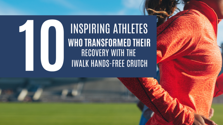 10 Inspiring Athletes Who Transformed Their Recovery with iWALK Hands Free Crutch