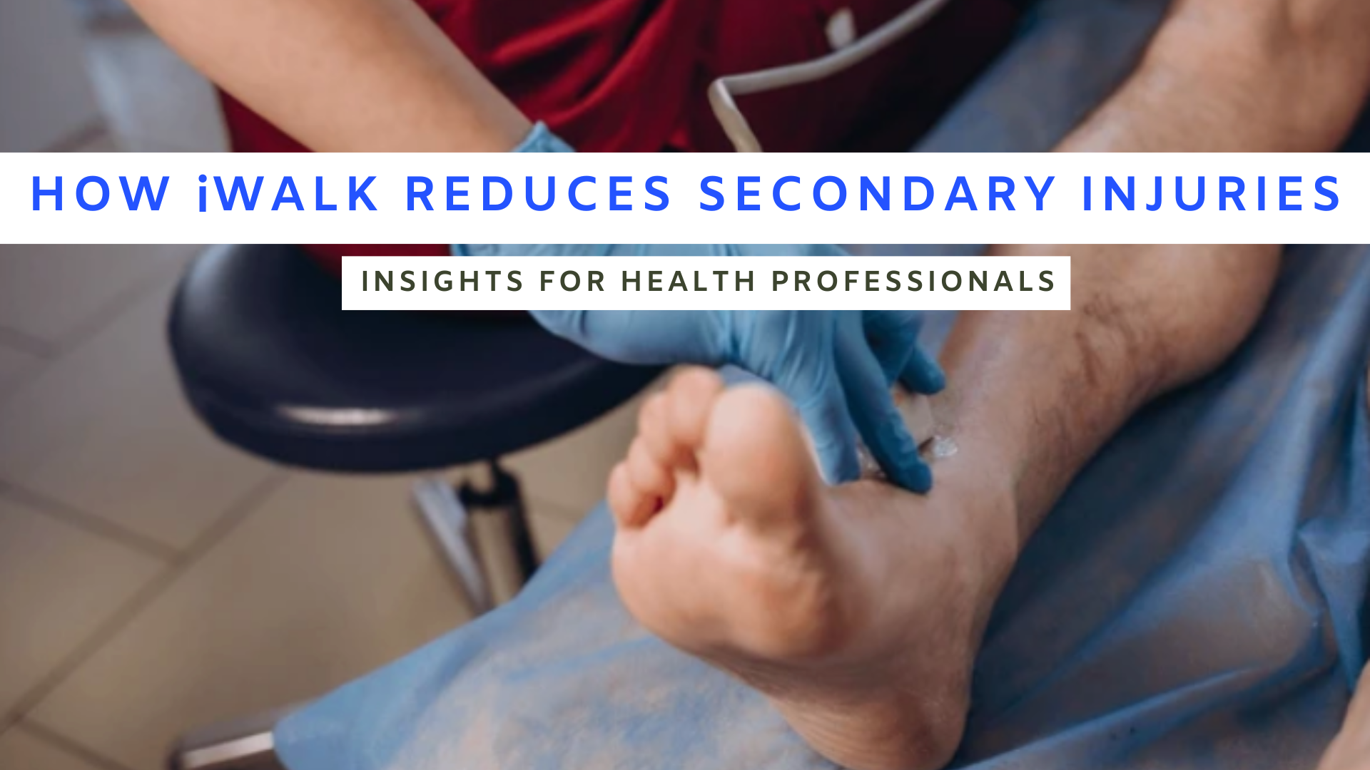 How iWALK Reduces Secondary Injuries: Insights for Health Professionals - iWALKFree